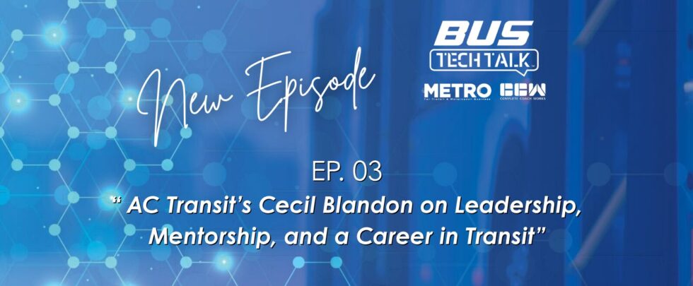 Bus Tech Talk: AC Transit’s Cecil Blandon on Leadership, Mentorship, and a Career in Transit