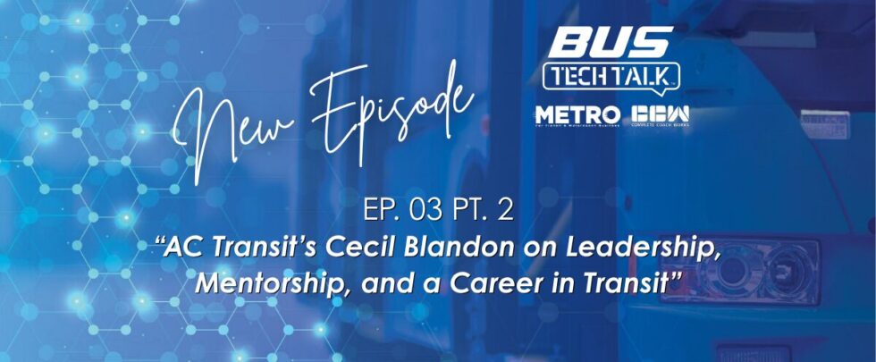 Bus Tech Talk: Part 2 – AC Transit’s Cecil Blandon on Leadership, Mentorship, and a Career in Transit